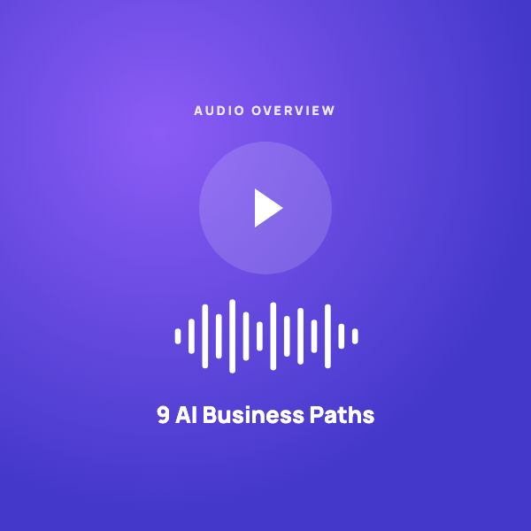 9 AI Business Paths — Audio Overview