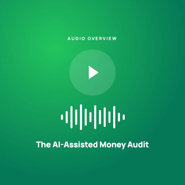 The AI-Assisted Money Audit — Audio Overview