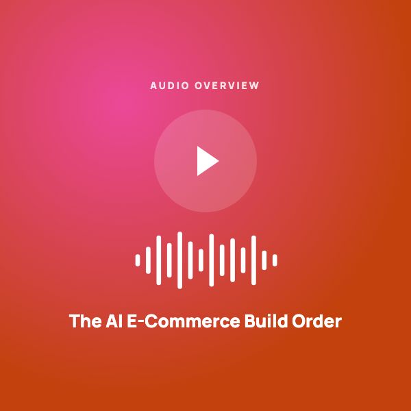 The AI E-Commerce Build Order — Audio Overview